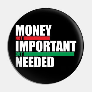 Money Not Important Design Pin