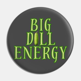 Big Dill Energy Pin