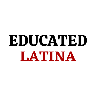 Educated latina T-Shirt