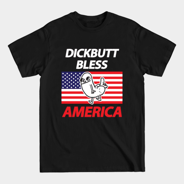 Discover Dickbutt Bless America - God Bless America - T-Shirt