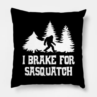 I brake for sasquatch Pillow