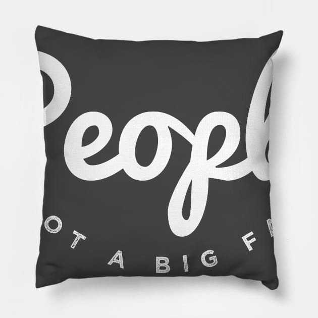 People Not a Big Fan Funny Introvert T-shirt Pillow by Bobtees