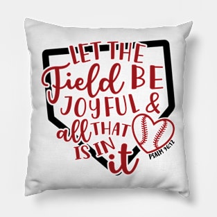 Let The Field Be Joyful & All That Is In It Baseball Softball Mom Pillow