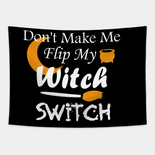 Don't Make Me Flip My Witch Switch Tapestry