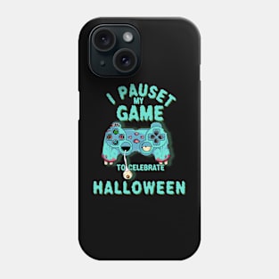 Video Game Controller, I Pauset my Game to Celebrate Halloween Phone Case