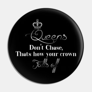 Queens Don't Chase Pin