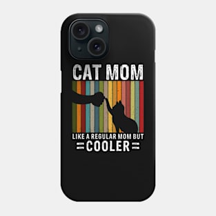 Cat Mom Like A Regular Mom But Cooler Phone Case