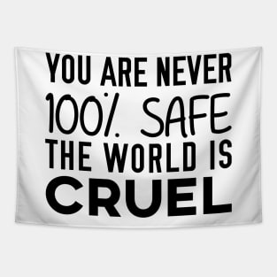 You are never 100% Safe Tapestry