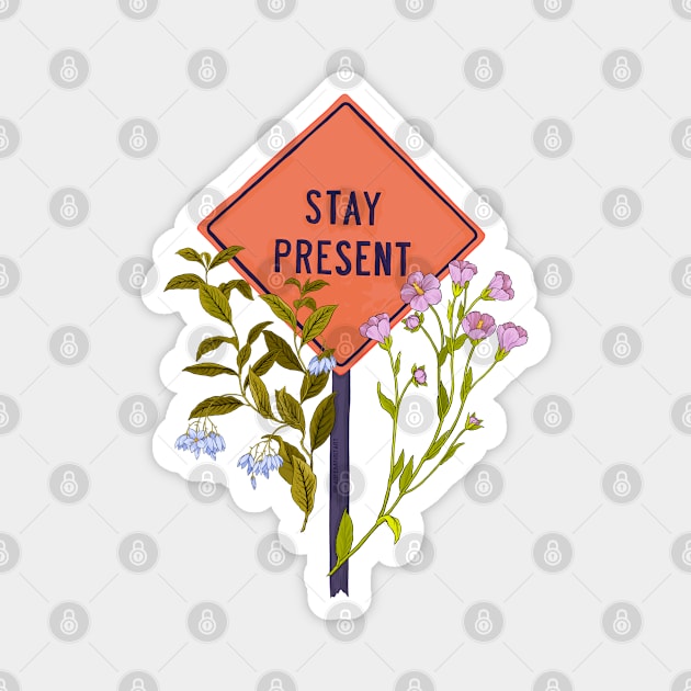 Stay Present Magnet by FabulouslyFeminist