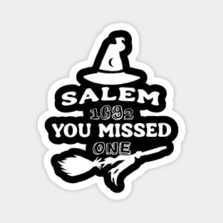 Salem Witch Trials 1692 You Missed One Halloween Magnet