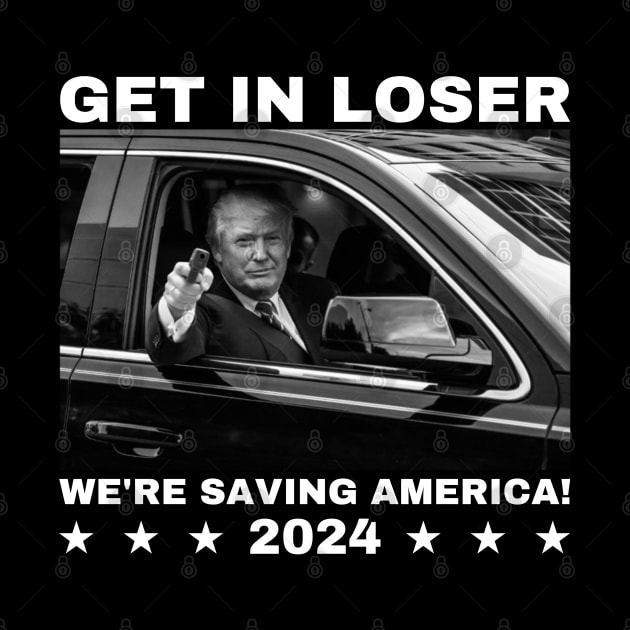 Trump-get-in-loser-we're-saving-america-2024 by SonyaKorobkova