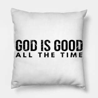 God Is Good All The Time Cool Motivational Christian Pillow