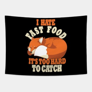 Cute Lazy Fox, I Hate Fast Food, It's Too Hard To Tapestry