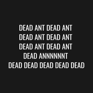 Dead Ant, Dead Ant T-Shirt
