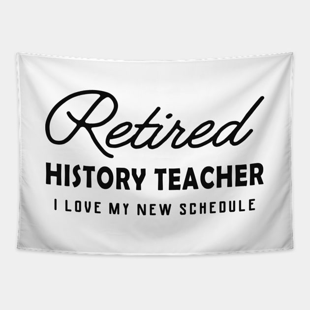 Retired History Teacher - I love my new schedule Tapestry by KC Happy Shop