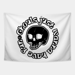 Ghouls just wanna have fun Tapestry