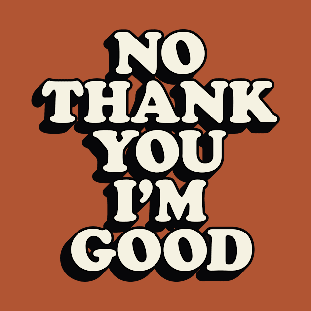 No Thank You I'm Good by Brett