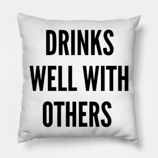 Drinks Well With Others Pillow