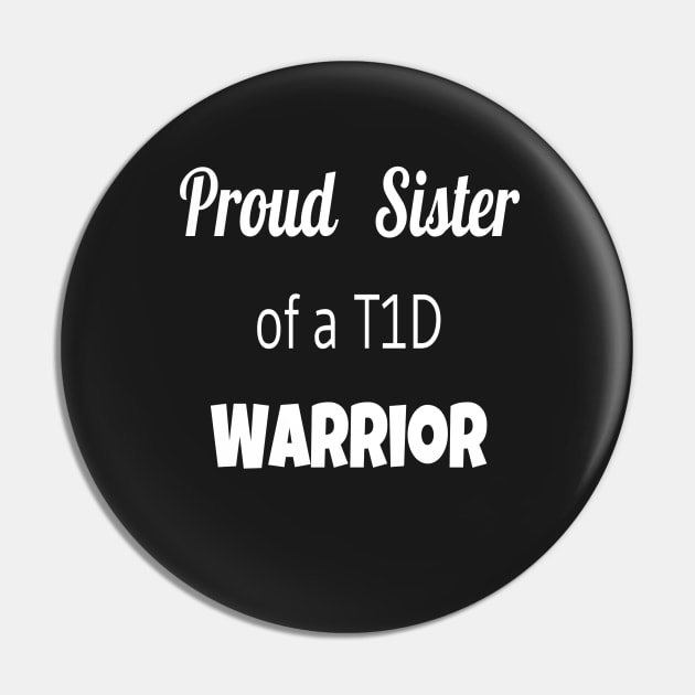 Proud Sister Of A T1D Warrior- White Text Pin by CatGirl101