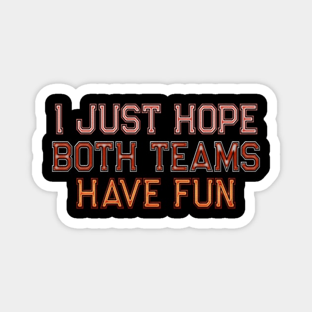 I just hope both teams have fun Magnet by Edward L. Anderson 