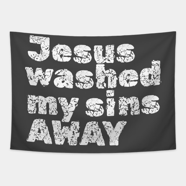 Jesus washed my sins away, Distress look design for dark colors Tapestry by Apparels2022