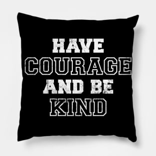 Have Courage And Be Kind - Old School Vintage Pillow