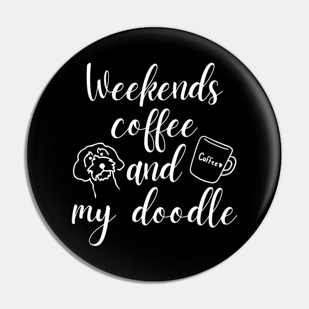 Weekends Coffee And My Doodle,Doodle Mom ,Funny Doodle Mom Pin by yass-art