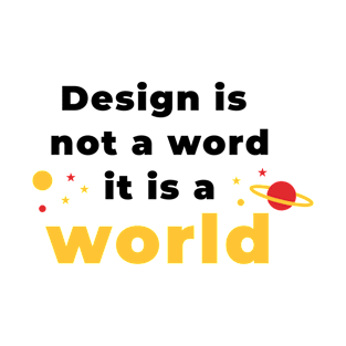 Design is a world T-Shirt