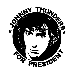 JOHNNY THUNDERS FOR PRESIDENT T-Shirt