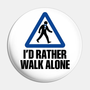 I'd Rather Walk Alone - CHE Pin