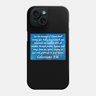 Bible Verse Colossians 3:16 Phone Case