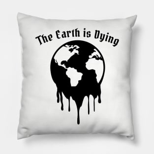 The Earth is Dying Pillow