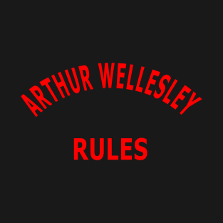 Arthur Wellesley Rules T-Shirt