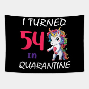 I Turned 54 in quarantine Cute Unicorn Tapestry