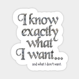 I know exactly what I want - 1 Magnet