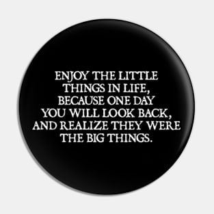 Enjoy the little things in life Pin