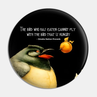 National Native American Heritage Month: "The bird who has eaten cannot fly with the bird that is hungry," - Omaha Nation Proverb on a dark (Knocked Out) background Pin