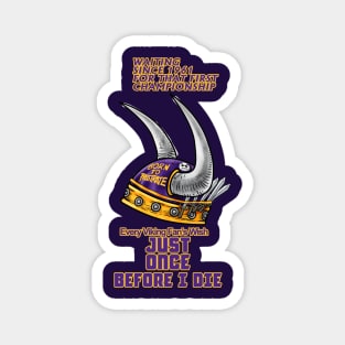 Minnesota Vikings Fans - Just Once Before I Die: Waiting & Frustrated Magnet