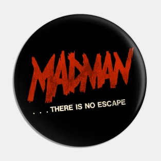 Madman ...There Is No Escape - Madman Marz Pin