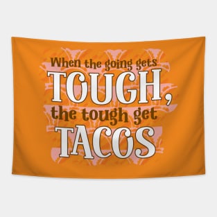 Funny When the going gets though, the tough get tacos typography Tapestry