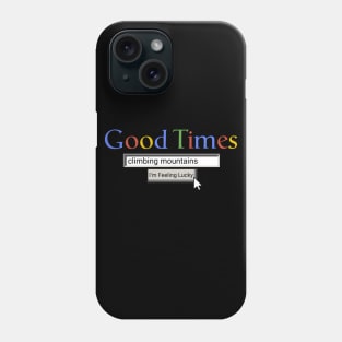 Good Times Climbing Mountains Phone Case