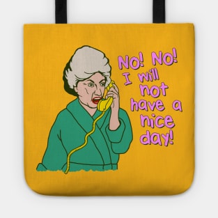 Dorothy Zbornak No I Will Not Have a Nice Day! Tote