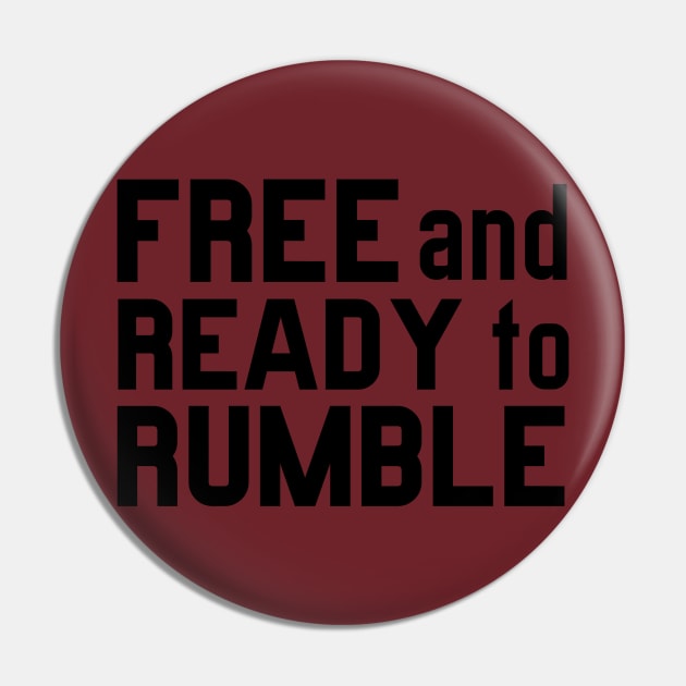 FREE AND READY TO RUMBLE Pin by Anthony88