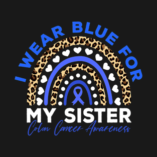 I Wear Blue for My Sister Colon Cancer Awareness T-Shirt