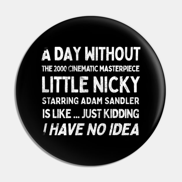 A Day Without Little Nicky is like .... Pin by DankFutura