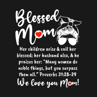 Blessed Mom - We love you MOM! T-Shirt