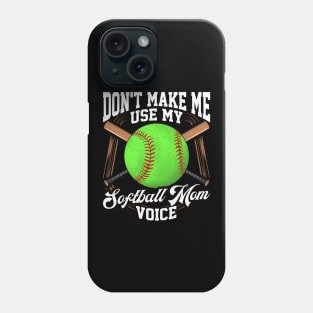 Funny Don't Make Me Use My Softball Mom Voice Phone Case