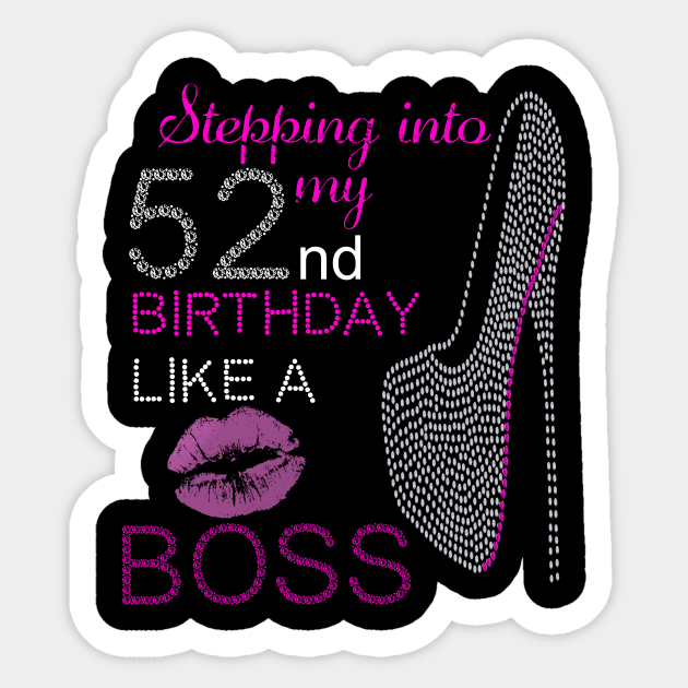 stepping into my 52nd birthday like a boss - Stepping Into My 52nd ...