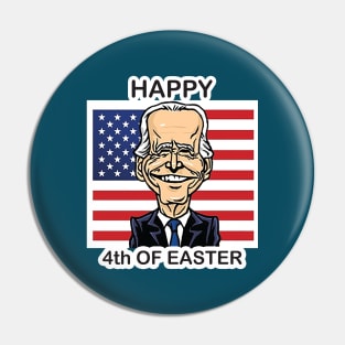 Funny Joe Biden Happy 4th Of Easter Confused 4th Of July Pin