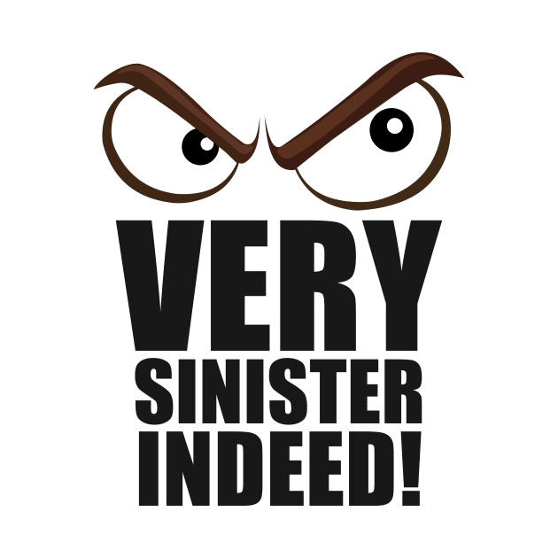 Very Sinister Indeed! by Benny Merch Pearl